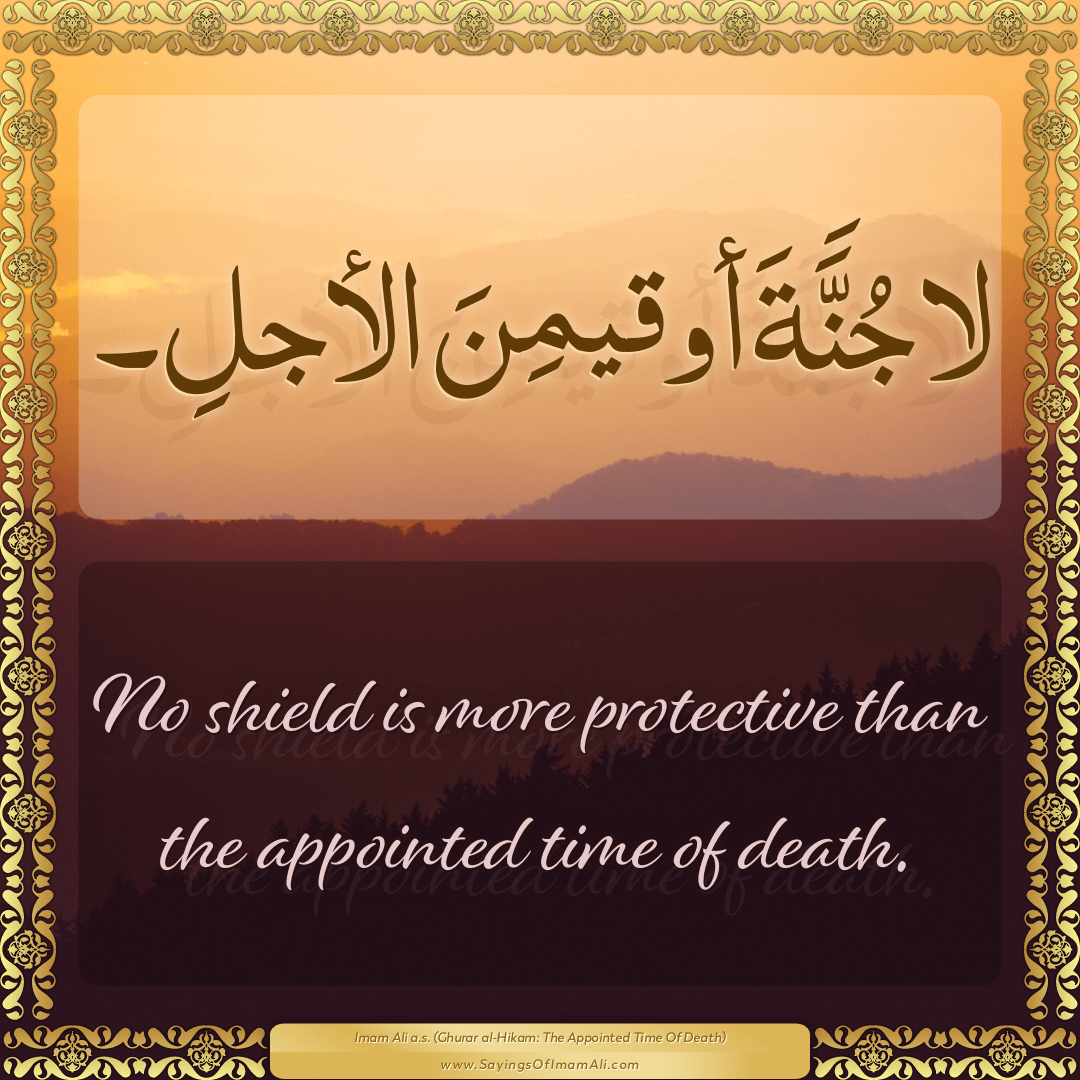 No shield is more protective than the appointed time of death.